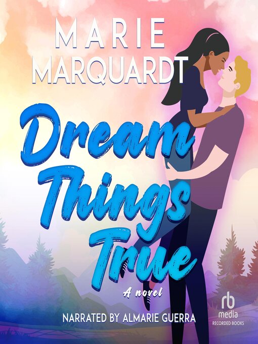 Title details for Dream Things True by Marie Marquardt - Wait list
